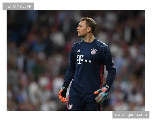 诺伊尔未来定位出炉:拜仁拟定其为门将群导师兼球队精神领袖